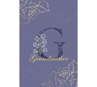 Grandmother Journal Book: Monogram G Personalized Floral Notebook for Women Decorative Purple and Gold Monogram Journal, Cute Aesthetic Notebook, Personalized Diary and Birthday Gift for Grandmother