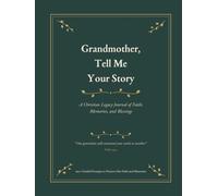 Grandmother, Tell Me Your Story: A Christian Legacy Journal of Faith, Memories, and Blessings - 100+ Guided Prompts to Preserve Grandma's Life Story, ... Gift for Mother's Day, Christmas & Birthdays