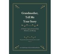 Grandmother, Tell Me Your Story: A Christian Legacy Journal of Faith, Memories, and Blessings - 100+ Guided Prompts to Preserve Grandma's Life Story, ... Gift for Mother's Day, Christmas & Birthdays