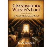 Grandmother Wilson's Loft of Family Mysteries and Secrets