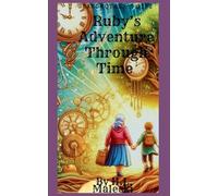 Grandmother's Gift Ruby's Adventure Through Time: 1 (The Storykeeper)