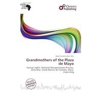 Grandmothers of the Plaza de Mayo: Human rights, National Reorganization Process, Dirty War, Estela Barnes de Carlotto, Mary-Claire King