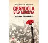 Grandola Vila Morena. A Canção Da Liberdade