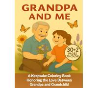 Grandpa and Me: A Heartwarming Coloring Book Celebrating Love Between Grandpa and Granddaughter