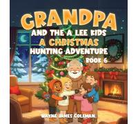 Grandpa and the a Lee Kids: A CHRISTMAS HUNTING ADVENTURE Book 6 of 7