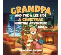 Grandpa and the a Lee Kids: A CHRISTMAS HUNTING ADVENTURE Book 6 of 7