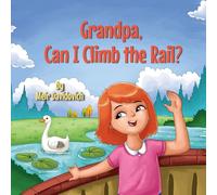 Grandpa, Can I Climb the Rail?: A wholesome children’s book about staying safe outside for kids ages 3-5 (My Silly Grandpa’s Stories)