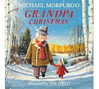 Grandpa Christmas: A gloriously feel-good children’s illustrated picture book with a hopeful environmental message - perfect family reading this Christmas!