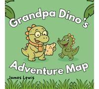 Grandpa Dino’s Adventure Map: A Rhyming Story of Dino Wonders and Grandpa’s Love (Dino Family Series)