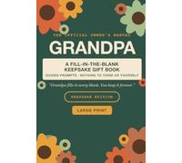 GRANDPA: Filled Out by Grandpa Himself, A Funny Fill-In Keepsake Book for Grandchildren, with Lifetime Warranty (The Official Owner's Manual)