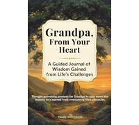 Grandpa, From Your Heart: A Guided Journal of Wisdom Gained from Life's Challenges