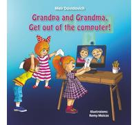 Grandpa Get Out of the Computer and visit us: A children’s book about the importance of staying in touch with grandparents for kids ages 3-5 (My Silly Grandpa’s Stories)