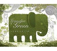 Grandpa Green: (Caldecott Honor Book)