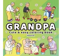 Grandpa: Heartwarming Coloring Book of Childhood Memories: Sweet and Nostalgic Scenes with Grandpa - Cozy, Cute, and Easy Coloring Pages for Adults and All Ages