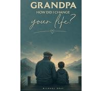 Grandpa, How Did I Change Your Life?: This non-color guided journal invites grandfathers to reflect on the joys, challenges, and deep love that come ... and support a grandchild with a disability.