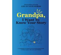 Grandpa, I Want to Know Your Story: A Grandfather’s Guided Journal and Keepsake Book to Share Legacy, Life, Love and Wisdom (LIFE IN YOUR WORDS)