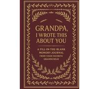 Grandpa, I Wrote This About You: A Fill-In-The Blank Memory Journal From Your Favorite Grandchild