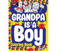 Grandpa Is A Boy Coloring Book: Funny Grandfather Jokes, Relaxing Sarcasm, Hilarious Cartoons, Dad Granddad Humor Memes, Old Men Stress Relief Calming Gift, Seniors Birthday, Christmas, Father’s Day
