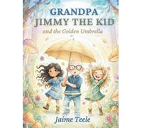 Grandpa Jimmy the Kid and the Golden Umbrella: Children's Book About Grandpa, Kid's Funny Picture Book