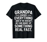 Grandpa Knows All Or Makes It Up Fast - Camiseta