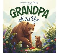 Grandpa Loves You: A Cozy Rhyming Book for Toddlers and Kids | A Special Keepsake from Grandpa to Grandchild | Perfect for Baby Showers, Birthdays, and Christmas (The Heartstrings Library)