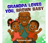 Grandpa Loves You, Brown Baby: A Black Grandfather Book for Children