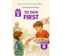 Grandpa Mackenzie Told Alan to Give First: 5 (Alan Learns Business from Grandpa Mackenzie)