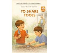 Grandpa Mackenzie Told Alan to Share Tools: 15 (Alan Learns Business from Grandpa Mackenzie)