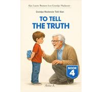 Grandpa Mackenzie Told Alan to Tell the Truth: 4 (Alan Learns Business from Grandpa Mackenzie)