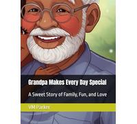 Grandpa Makes Every Day Special: A Sweet Story of Family, Fun, and Love
