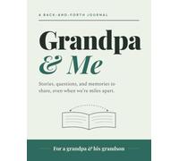 Grandpa & Me: A Back-and-Forth Journal for Grandpa & Grandson - Stories, Questions & Memories to Share, Even Miles Apart