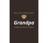 Grandpa, My Hero: Tell Me Your Story This Journal is a gift that allows Grandfathers to share their life and love with their family