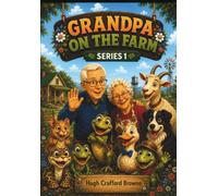 GRANDPA ON THE FARM: Heartwarming Stories from Grandpa's Friendly Farm