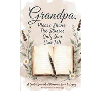 Grandpa Please Share The Stories Only You Can Tell: Gift Journal