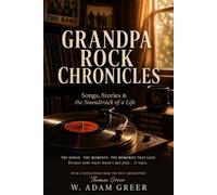 GRANDPA ROCK CHRONICLES: Songs, Stories & the Soundtrack of a Life