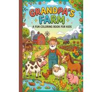 Grandpa’s farm: 67 Big & Easy Pages of Cute Barnyard Animals, Tractors, and Countryside Scenes for Toddlers and Kids Ages 3-12