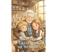 Grandpa’s Great Book of Memories: A Keepsake Journal to Cherish His Life Story, Wisdom, and Love