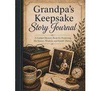 Grandpa’s Keepsake Story Journal: A Guided Memory Book for Preserving His Stories, Wisdom, and Family History