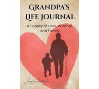 Grandpa’s Life Journal: A Legacy of Love, Wisdom, and Family