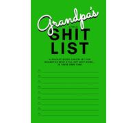 Grandpa’s LITTLE SHIT LIST: A Pocket-Sized (4” x 6.5”) Checklist for Grandpas Who Still Get Shit Done-In Their Own Time