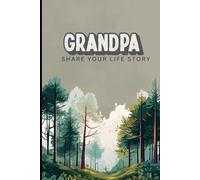 Grandpa, Share Your Life Story: A Guided Life Journal to Capture Memories, Favorites, and a Grandfather’s Legacy