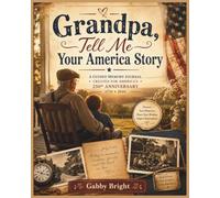 Grandpa, Tell Me Your America Story: A Guided Memory Journal Created for America’s 250th Anniversary