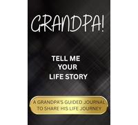 GRANDPA! TELL ME YOUR LIFE STORY: A Guided Keepsake Book for Grandfather to Record His Memories and Pass Down His Life, Legacy, and Love (Rensubi Books)