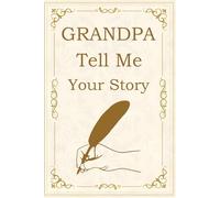 Grandpa Tell Me Your Story: A Grandfather's Guided Life Story Journal He'll Be Proud to Fill Out and Pass Down.