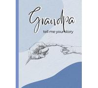 Grandpa, Tell Me Your Story: A Grandparent Guided Journal and Memory Keepsake Book to Share his Memories and Stories | Grandparents Book to Fill Out | Gifts for Grandfather, grandpa
