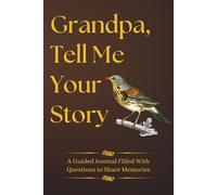 Grandpa Tell Me Your Story: A Guided Journal Filled With Questions to Share Memories as a Meaningful Fathers Day Gifts