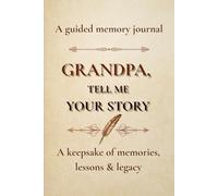 Grandpa, tell me your story - A guided memory joural
