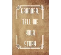 Grandpa, Tell me your story: A Guided Memory Journal for Grandfathers (Legacy)