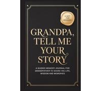 Grandpa, Tell Me Your Story: A Guided Memory Journal to Share Life Stories, Family History, Wisdom, and Legacy - A Meaningful Gift for Grandfather and Family Keepsake