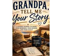 Grandpa, Tell Me Your Story: Large Print Reminiscence Questions for Grandfathers - 120 Prompts to Capture His Life Story and Keep It in the Family Forever